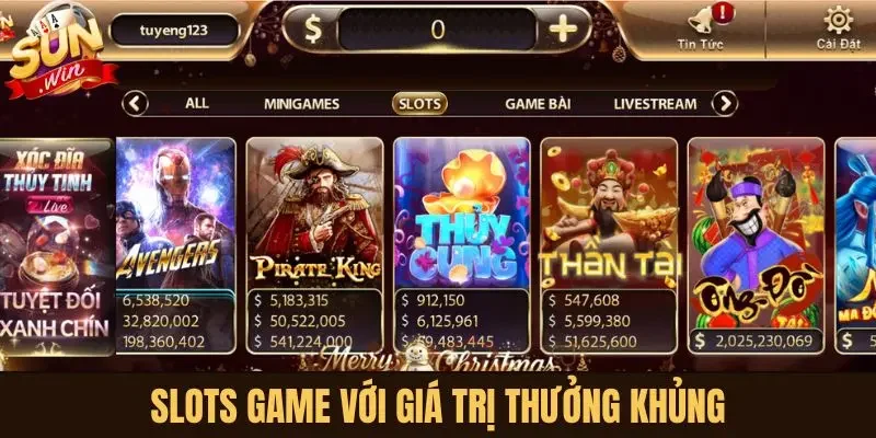 Slots game với giá trị thưởng khủng