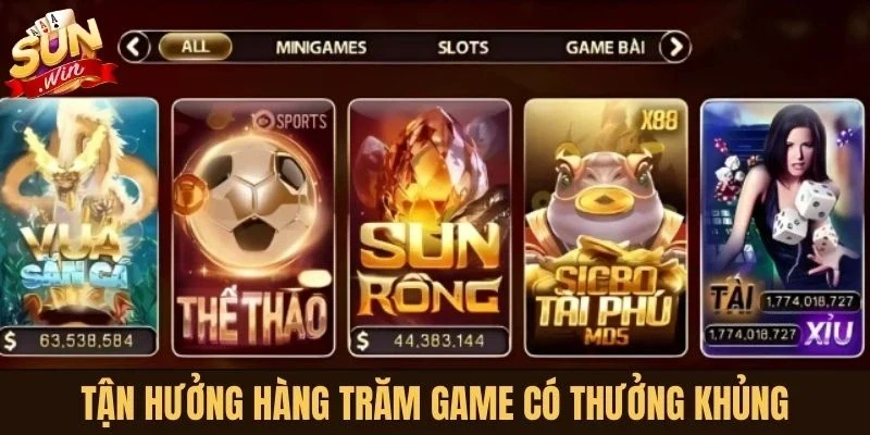 Tận hưởng hàng trăm game có thưởng khủng