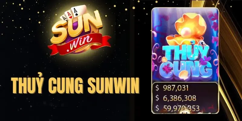 Thuỷ Cung Sunwin - Play Ngay Săn Hũ Độc Đắc 97 Triệu Đồng