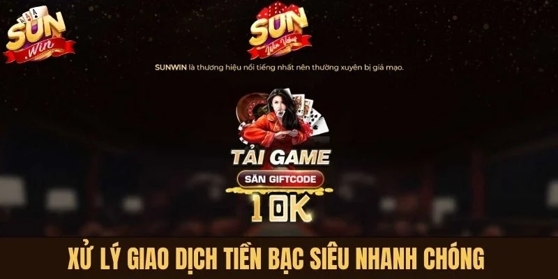 Sunwin xử lý giao dịch tiền bạc siêu nhanh chóng